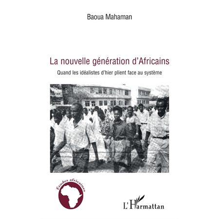 La nouvelle génération d'africains - quand les idéalistes d'