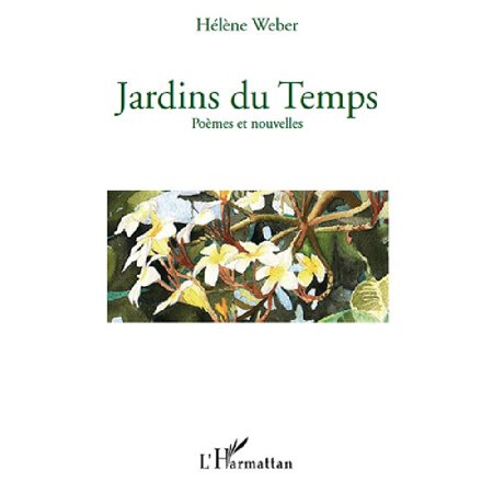 Jardins du temps - poèmes et nouvelles