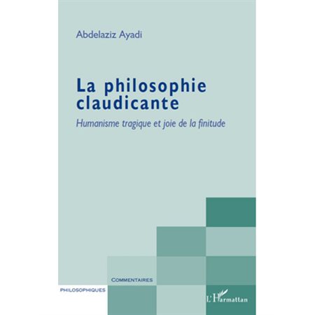 La philosophie claudicante - humanisme tragique et joie de l