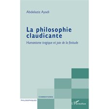 La philosophie claudicante - humanisme tragique et joie de l