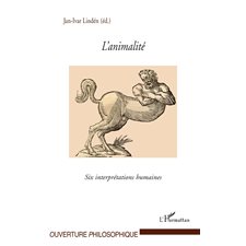 L'animalité - six interprétations humaines