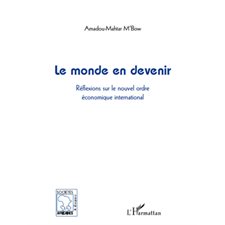 Le monde en devenir - réflexions sur le nouvel ordre économi