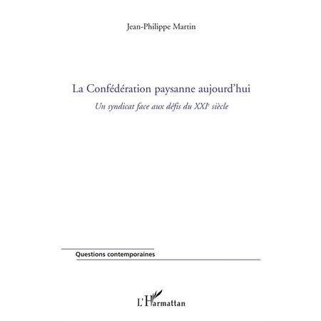 La confédération paysanne aujourd'hui - un syndicat face aux