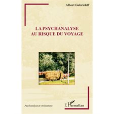 Psychanalyse au risque du voyage La