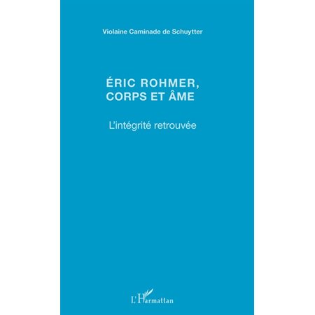 Eric Rohmer, corps et âme