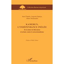 Kamerun, l'indépendance piégée