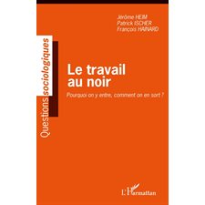 Le travail au noir - pourquoi on y entre, comment on en sort