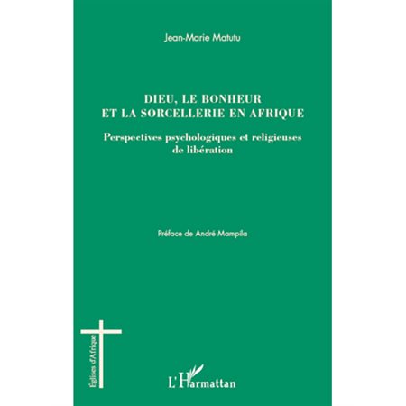 Dieu, le bonheur et la sorcellerie en afrique - perspectives