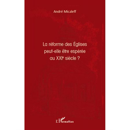 La réforme des Eglises peut-elle être espérée au XXIe siècle ?