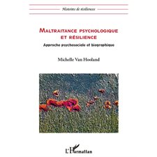 Maltraitance psychologique et résilience - approche psychoso