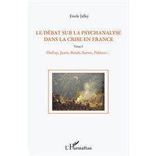 Le débat sur la psychanalyse dans la crise en France (Tome 1)