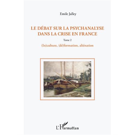 Le débat sur la psychanalyse dans la crise en France (Tome 2)