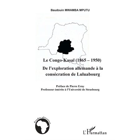 Le congo-kasaÏ (1865-1950) - de l'exploration allemande à la