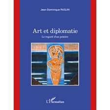 Art et diplomatie - le regard d'un peintre