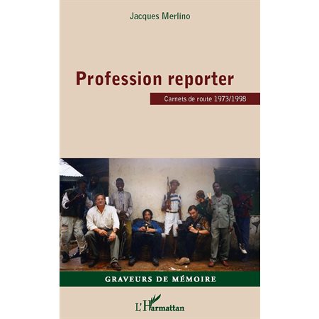 Profession reporter - carnets de route 1973 / 1998