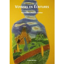 Voyages en écritures - nouvelles - poésie - contes