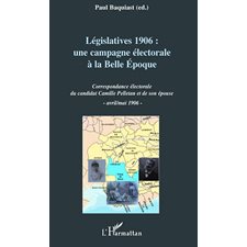 Législatives 1906 : une campagne électorale À la belle epoqu