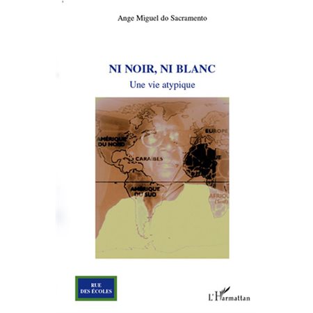 Ni noir, ni blanc : Une vie atypique