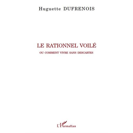 Le rationnel voilé - ou comment vivre sans descartes