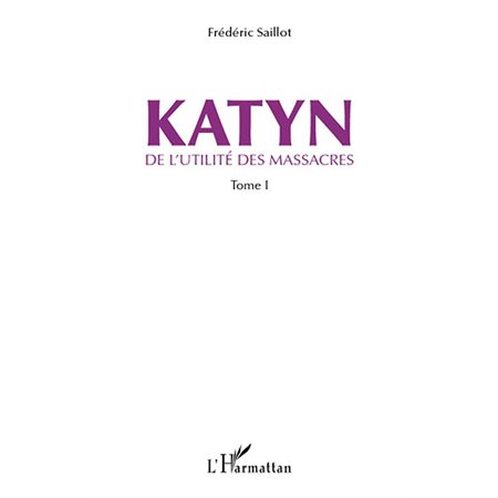 Katyn - de l'utilité des massacres (tome 1)