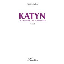 Katyn - de l'utilité des massacres (tome 1)