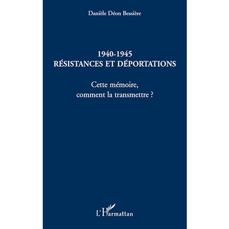 1940-1945 Résistances et déportations