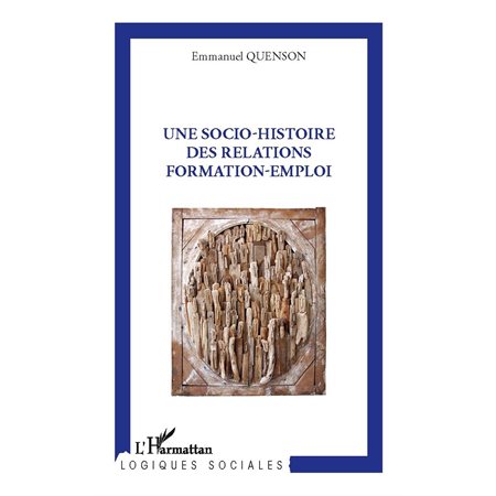 Une socio-histoire des relations formation-emploi