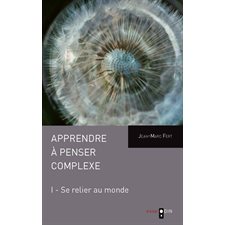 Apprendre à penser complexe (Tome I)