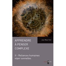 Apprendre à penser complexe (Tome II)