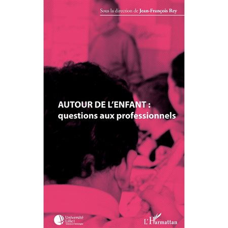 Autour de l'enfant : questions aux professionnels