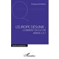 L'europe désunie : comment en est-on arrivé lÀ ?