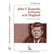 John F. Kennedy, la France et le Maghreb