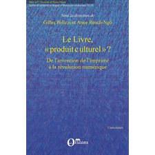 Le livre, "produit culturel" ? - de l'invention de l'imprimé