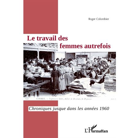 Le travail des femmes autrefois : Chroniques jusque dans les années 1960