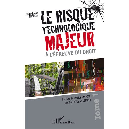 Risque technologique majeur àÀ L'ÉPREUVE DU DROIT (TOME 1)