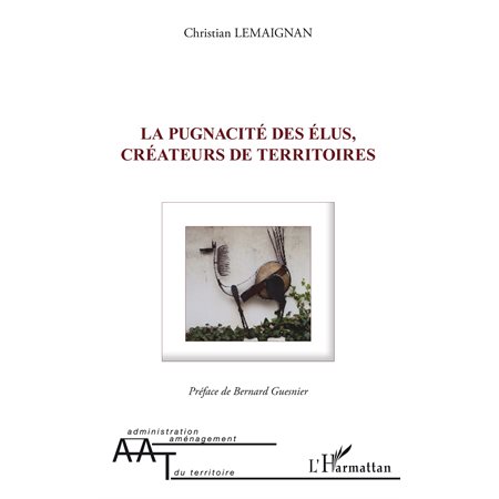 La pugnacité des élus, créateurs de territoires