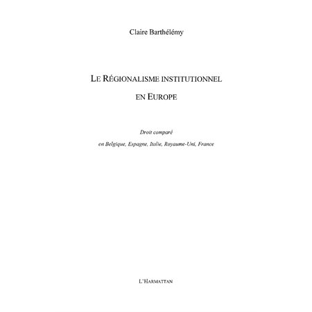 Le régionalisme institutionnel en europe - droit comparé en