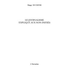 Journalisme expliqué aux non-initiés Le