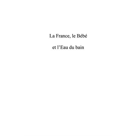 France, le bébé et l'eau du bain La