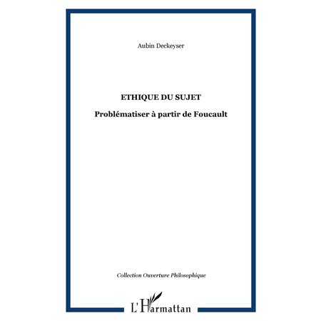 Ethique du sujet: problématiser à partir