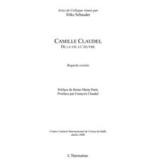 Camille Claudel - de la vie à l'oeuvre - regards croisés