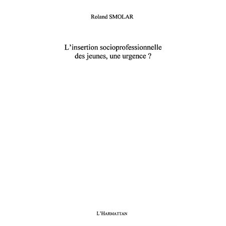 L'insertion socioprofessionnelle des jeunes, une urgence?