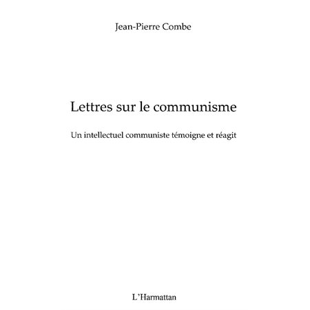 Lettres sur le communisme - un intellectuel communiste témoi