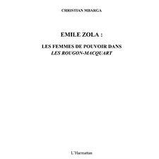 Emile zola : les femmes de pouvoir dans "les rougon-macquart