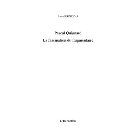 Pascal quignard - la fascination du fragmentaire