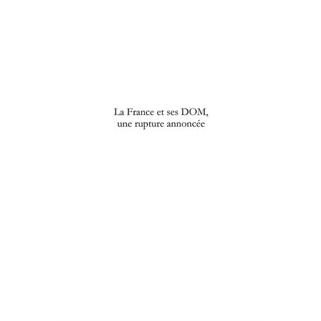 La france et ses dom, une rupture annoncée - le choix de la