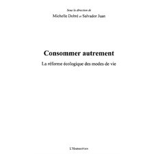 Consommer autrement - la réforme écologique des modes de vie