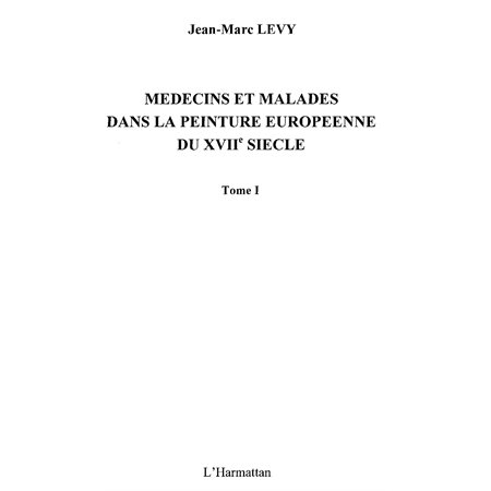 Médecins et malades dans la peinture européenne du xviiesiÈc