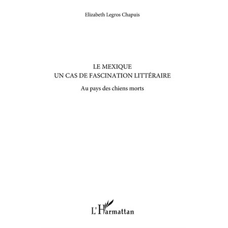 Le mexique un cas de fascination littéraire - au pays des ch