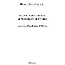 Islam et christianisme au miroir l'un de l'autre - approches